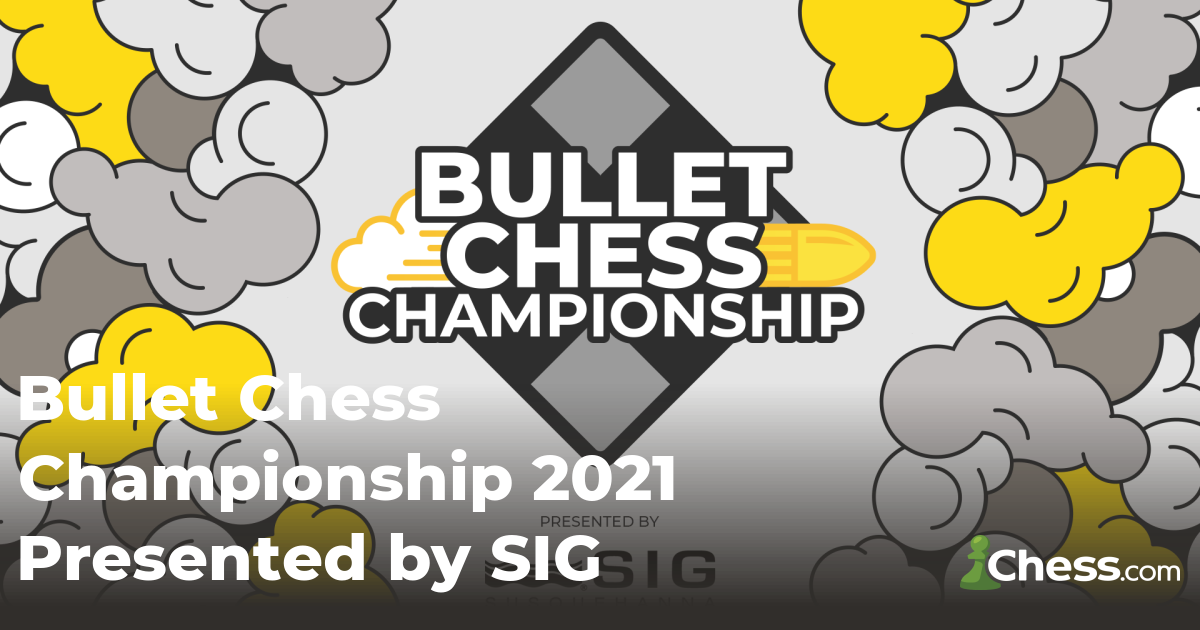 2021 Bullet Chess Championship Presented By SIG 