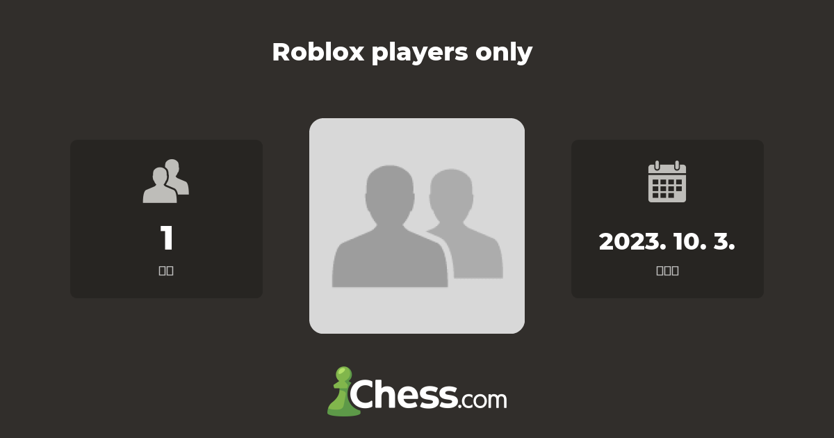 Roblox players only - 체스 클럽 - Chess.com