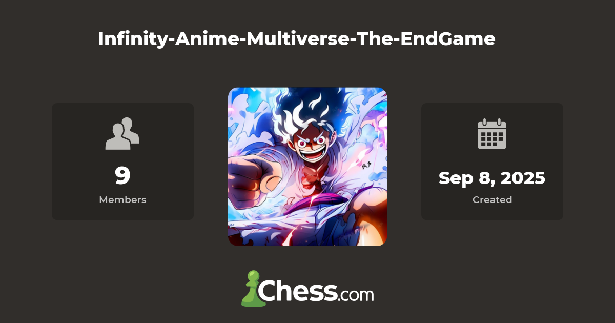 Infinity-Anime-Multiverse-The-EndGame - Chess Club - Chess.com