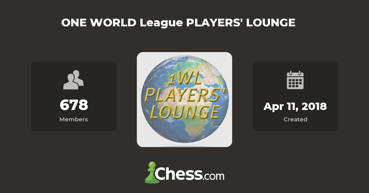 ONE WORLD League PLAYERS' LOUNGE Chess Club