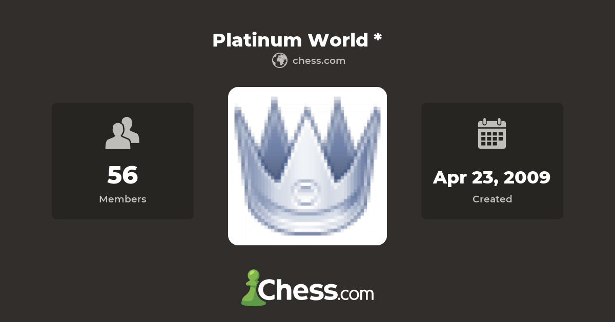 Platinum World * - Chess Club - Chess.com