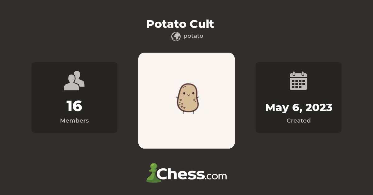 Potato Cult - Chess Club - Chess.com