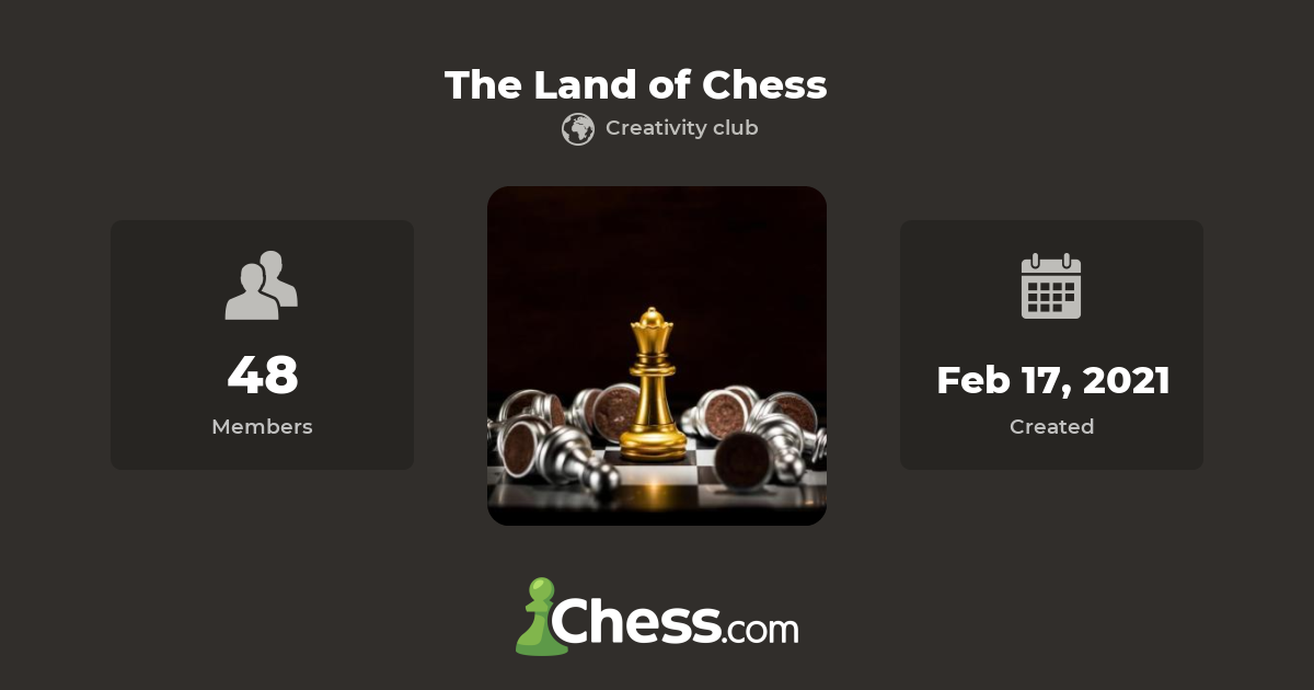 The Land of Chess - Chess Club - Chess.com