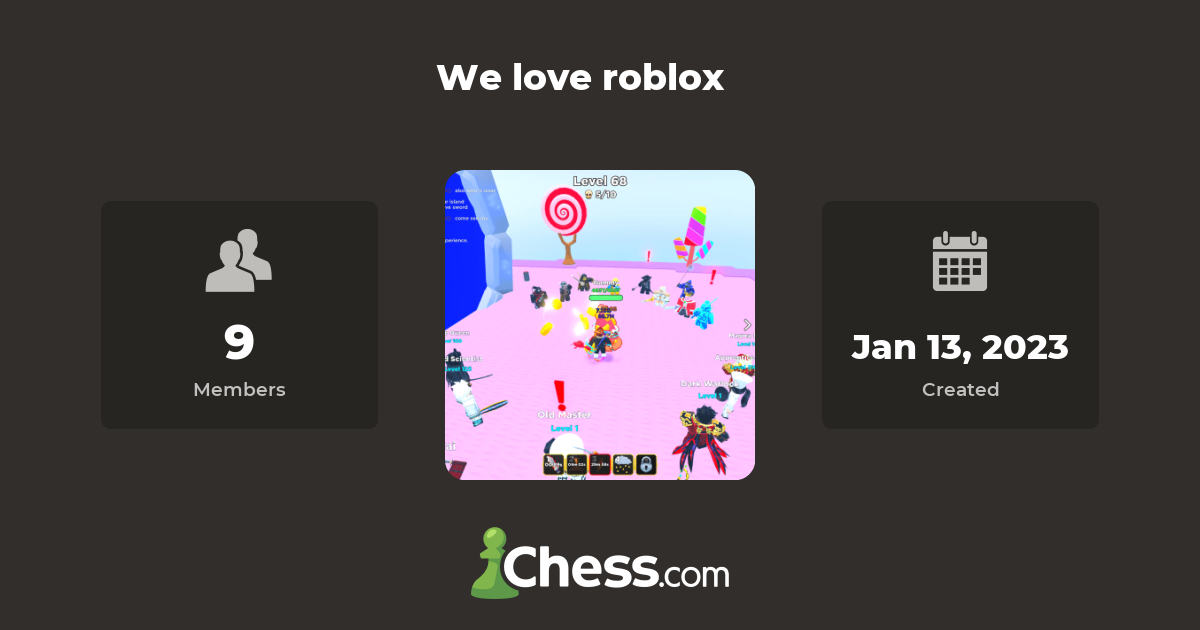 We love roblox - Chess Club - Chess.com