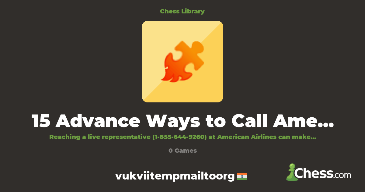 15 Advance Ways to Call American Air USA via Phone | Library - Chess.com