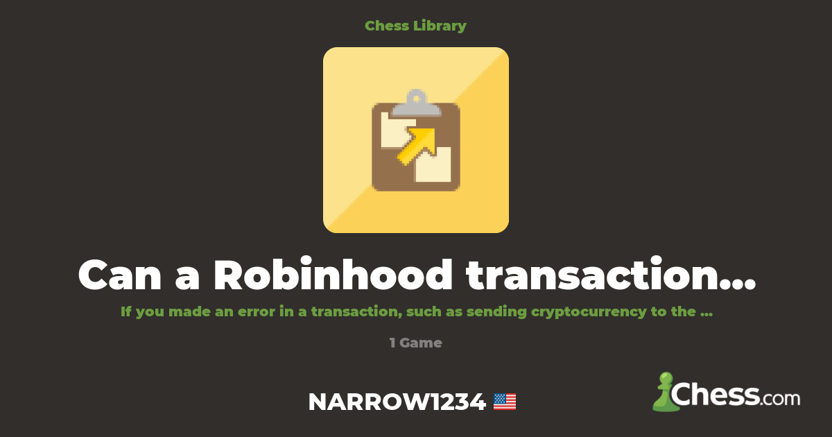 Can a Robinhood transaction be reversed? | Library - Chess.com