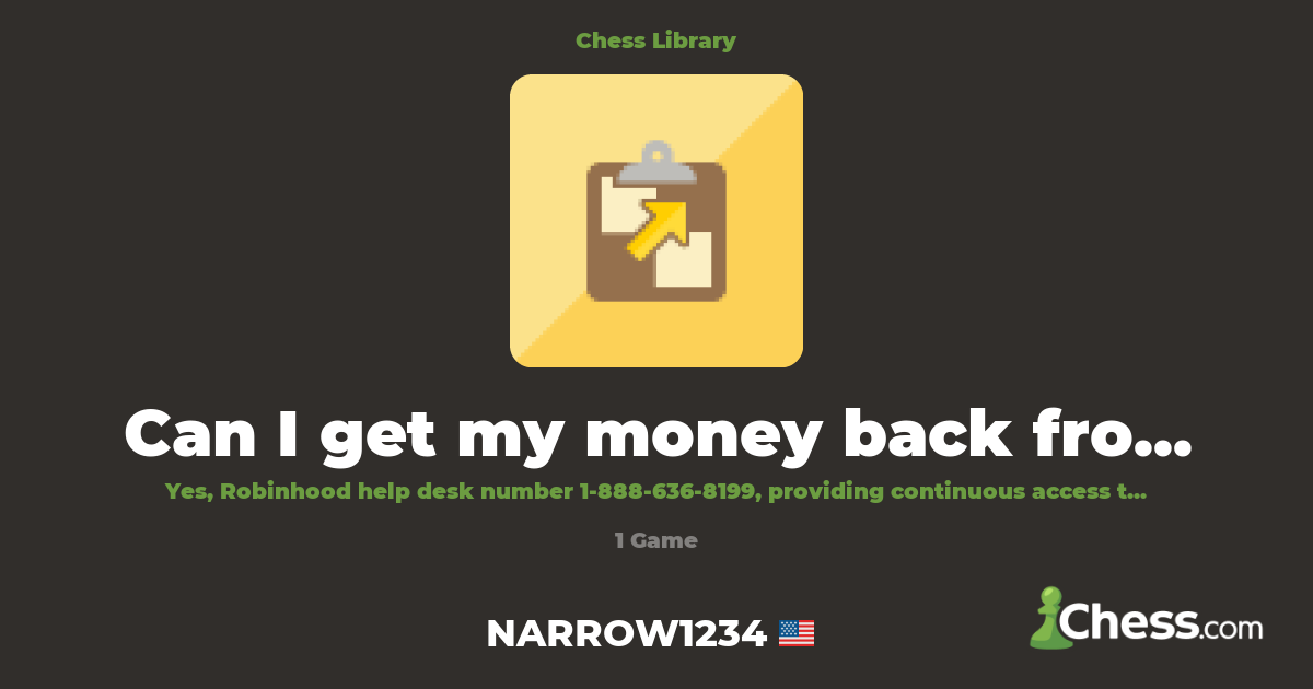 Can I get my money back from Robinhood? | Library - Chess.com