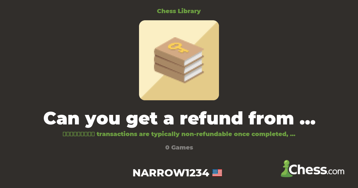 Can you get a refund from Ｒｏｂｉｎｈｏｏｄ? | Library - Chess.com