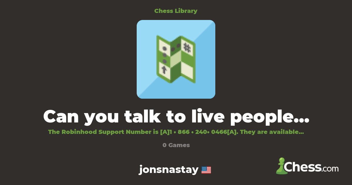 Can you talk to live people on Robinhood? [FAQs] | Library - Chess.com
