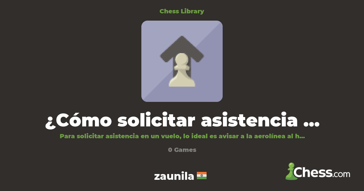 ¿Cómo solicitar asistencia en un vuelo? | Library - Chess.com