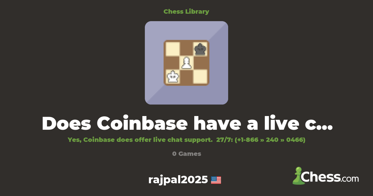 Does Coinbase have a live chat? | Library - Chess.com
