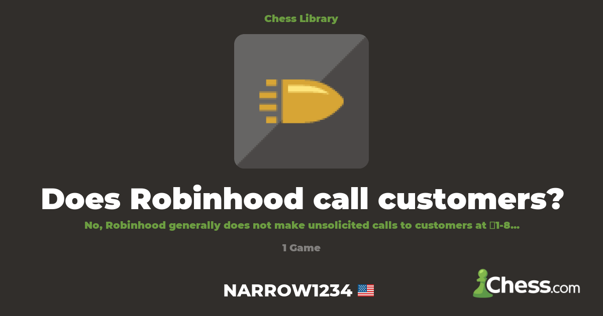 Does Robinhood call customers? | Library - Chess.com