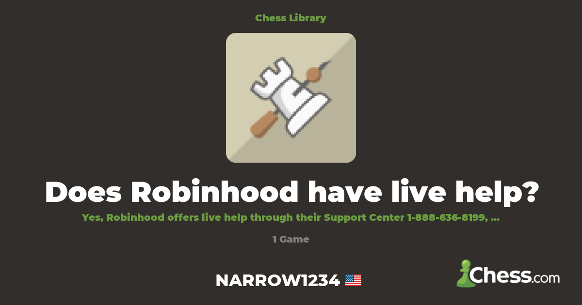 Does Robinhood have live help? | Library - Chess.com