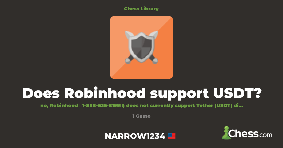 Does Robinhood support USDT? | Library - Chess.com