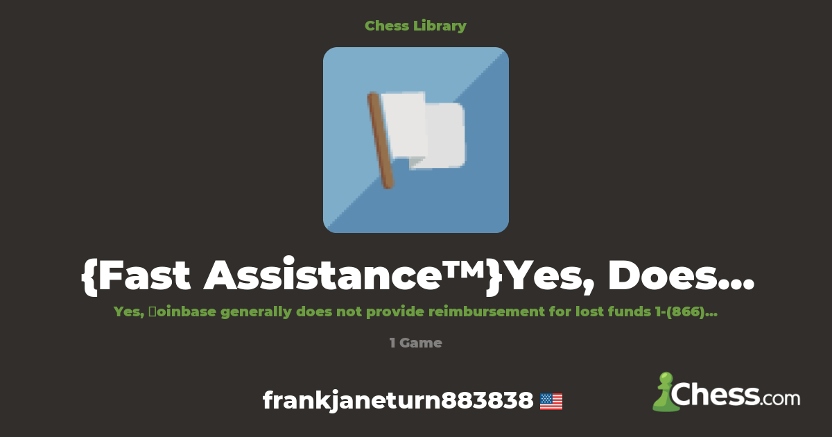 {Fast Assistance™}Yes, Does ℂoinbase back your ｍｏｎ | Library - Chess.com