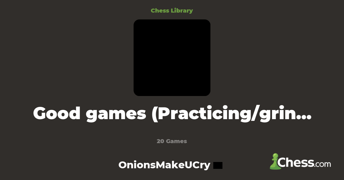 Good games (Practicing/grinding to 1500) Library