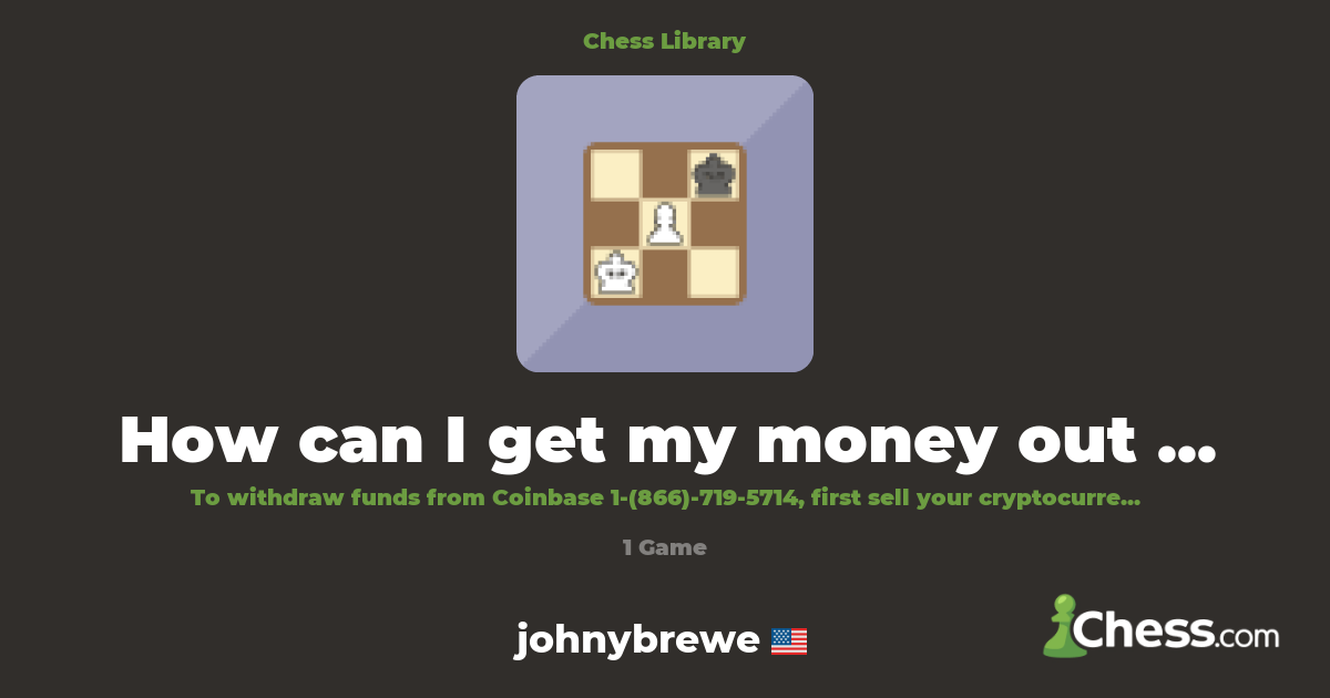 How can I get my money out of Coinbase? | Library - Chess.com