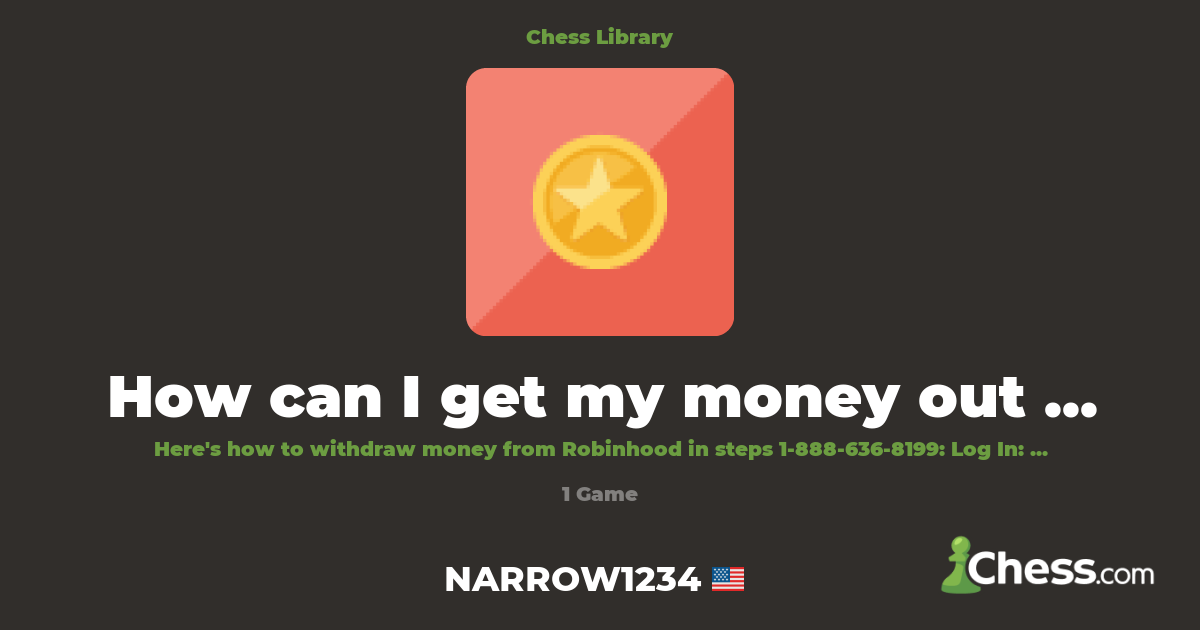 How can I get my money out of Robinhood? | Library - Chess.com