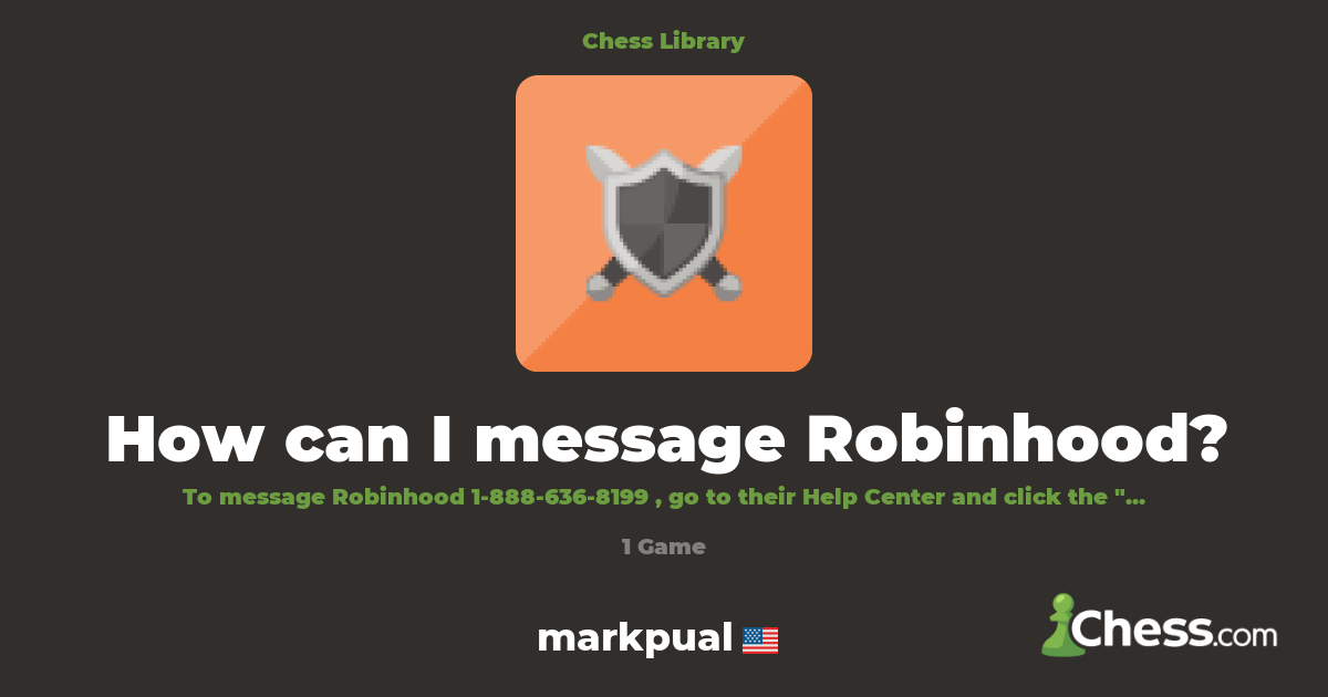 How can I message Robinhood? | Library - Chess.com