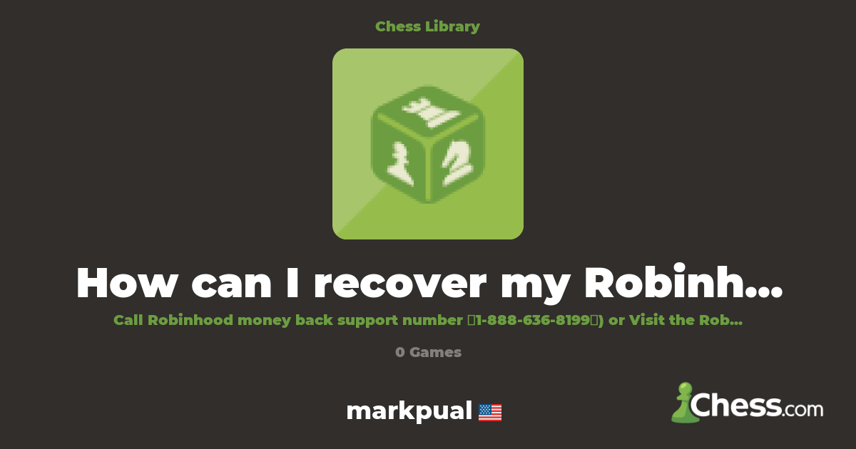 How can I recover my Robinhood money? | Library - Chess.com