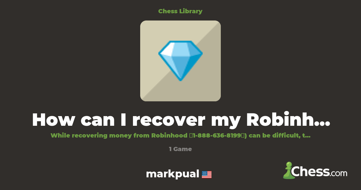 How can I recover my Robinhood money? | Library - Chess.com