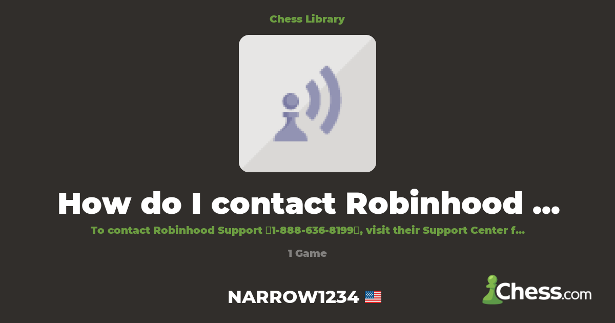 How do I contact Robinhood support? | Library - Chess.com