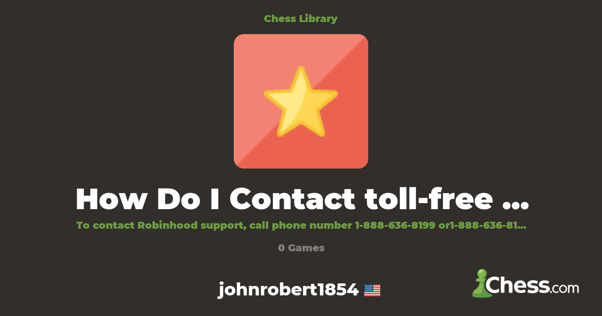 How Do I Contact toll-free Robinhood Support Phone | Library - Chess.com