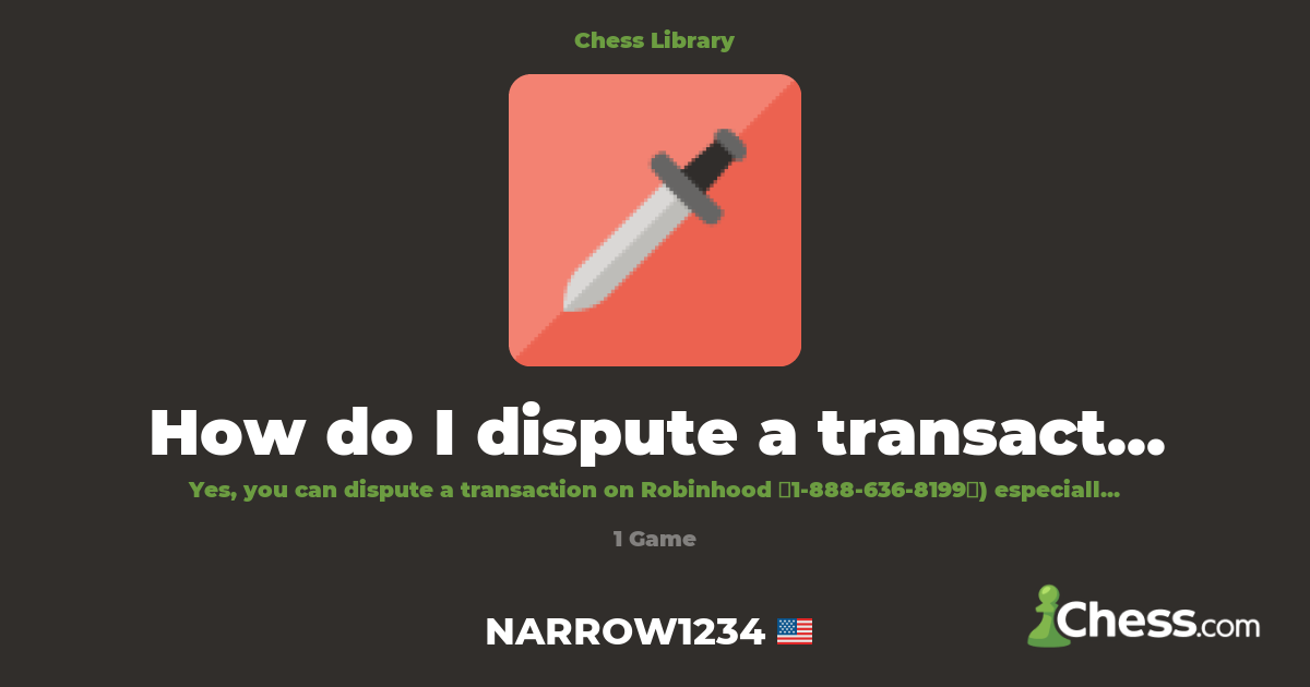 How do I dispute a transaction on Robin | Library - Chess.com