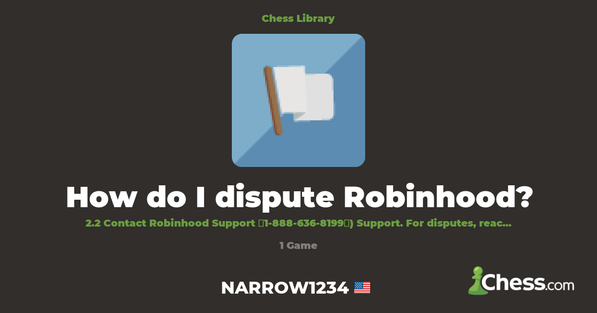 How do I dispute Robinhood? | Library - Chess.com