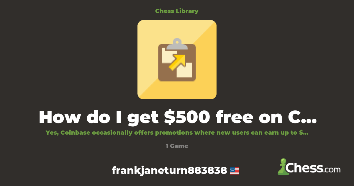 How do I get $500 free on Coinbase? | Library - Chess.com