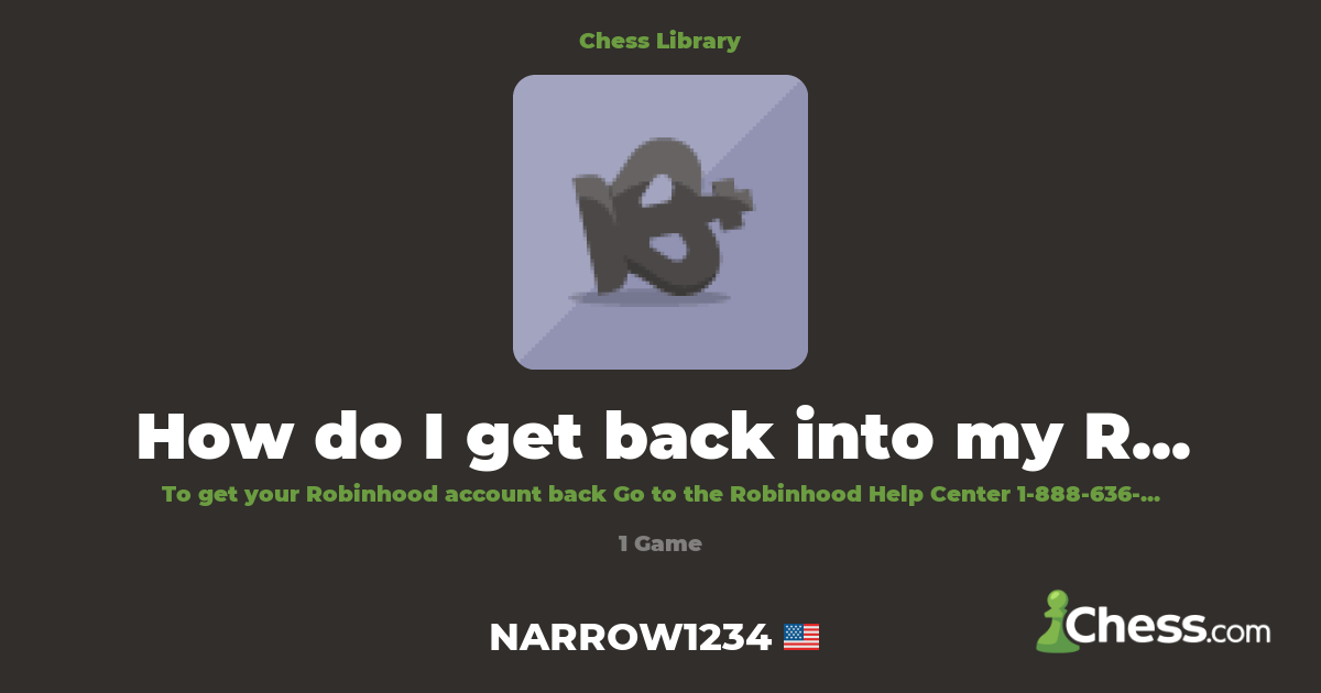 How do I get back into my Robinhood. | Library - Chess.com