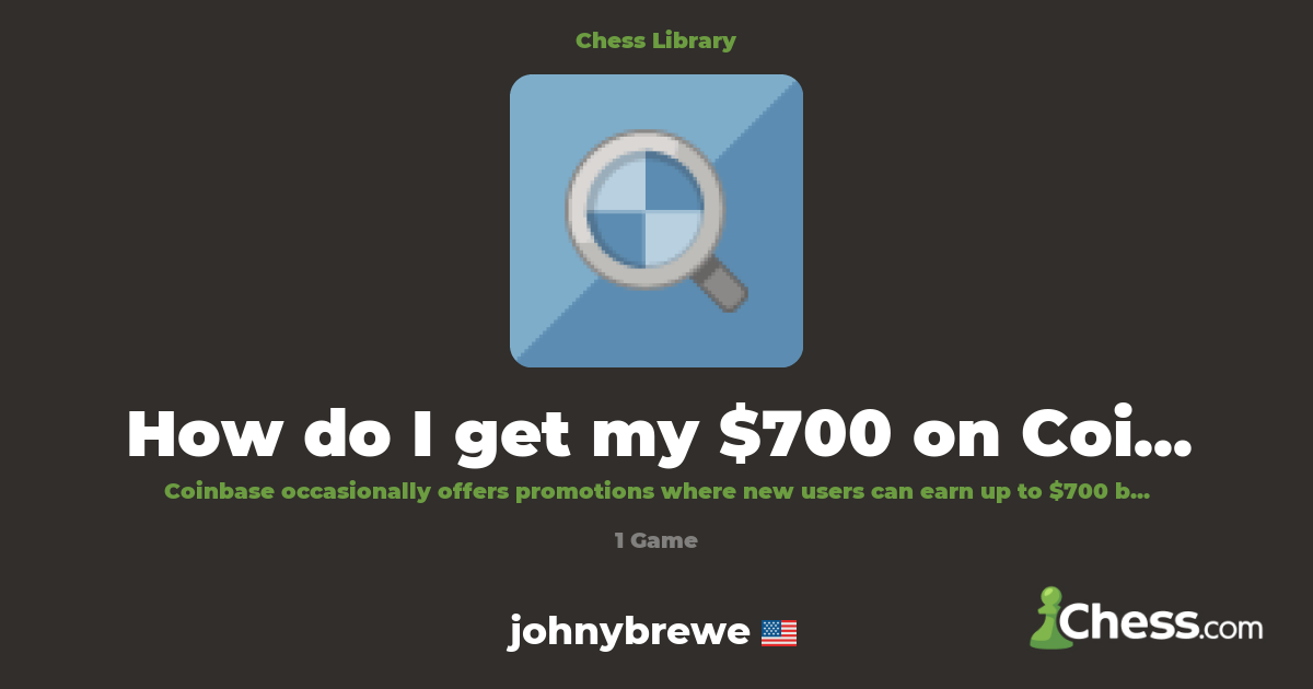 How do I get my $700 on Coinbase? | Library - Chess.com