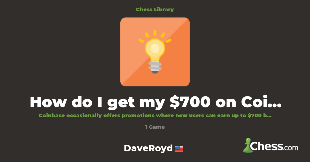 How do I get my $700 on Coinbase? | Library - Chess.com