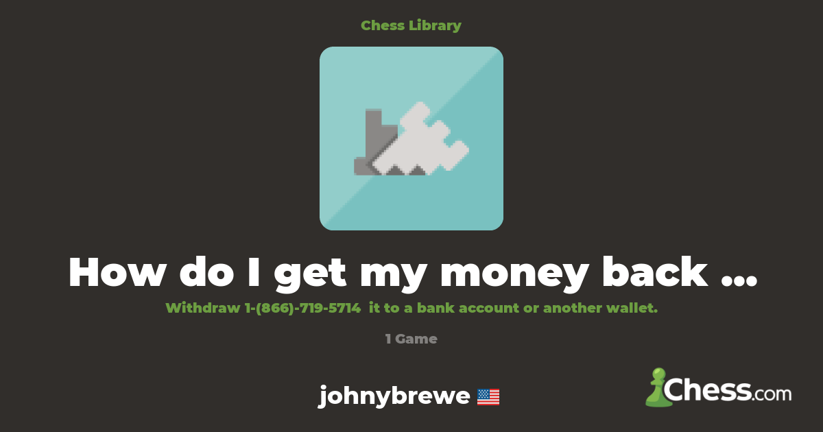 How do I get my money back from Coinbase Wallet? | Library - Chess.com