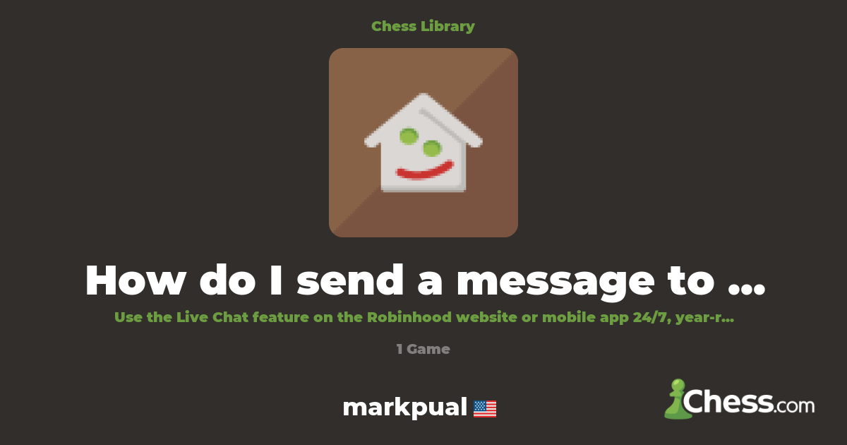 How do I send a message to Robinhood? | Library - Chess.com