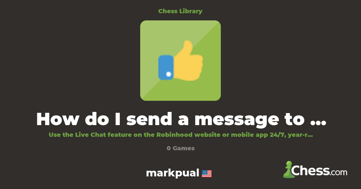 How do I send a message to Robinhood? | Library - Chess.com