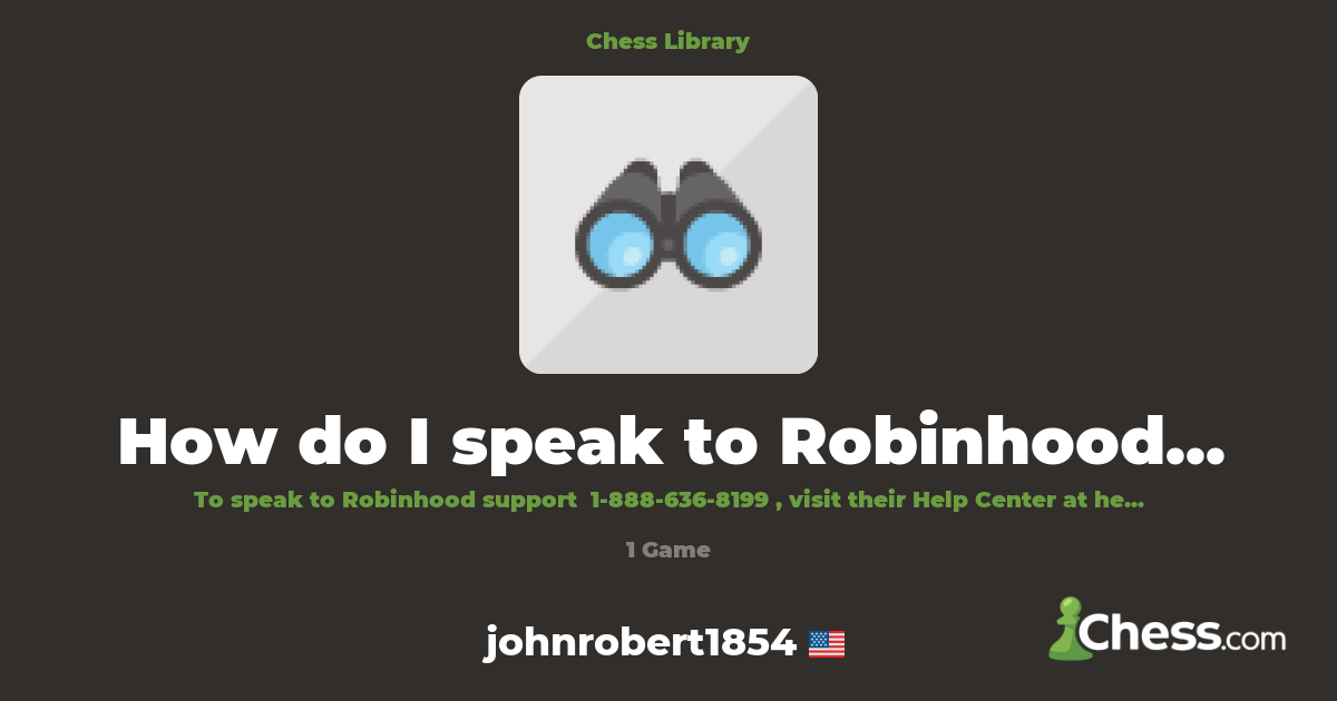 How do I speak to Robinhood support? | Library - Chess.com