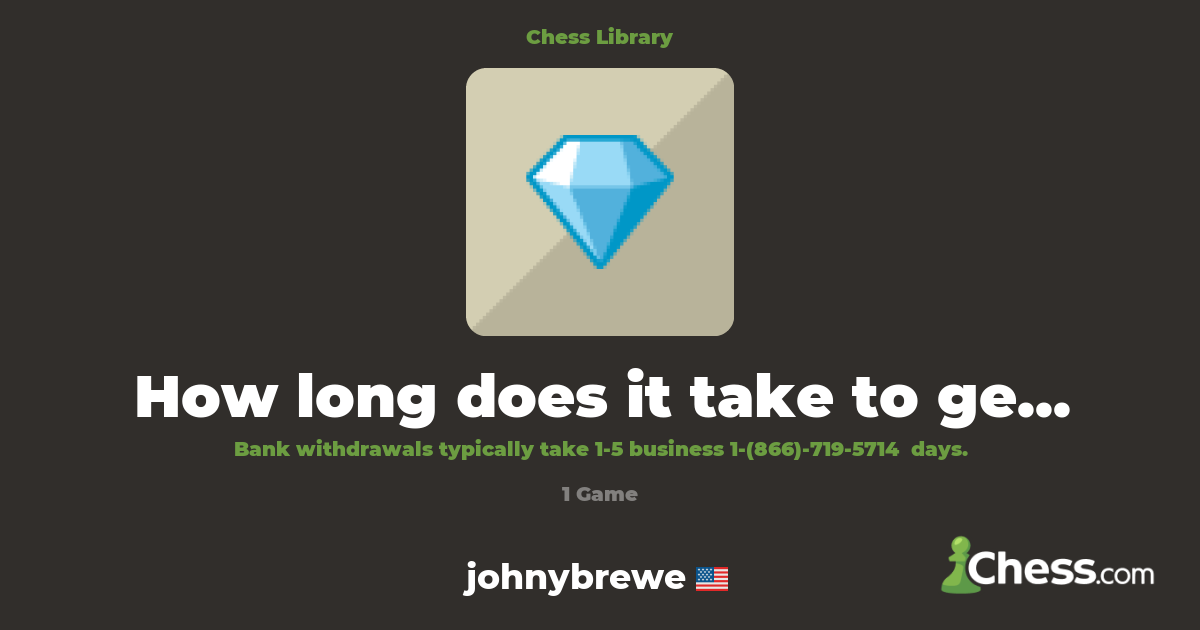 How long does it take to get money from Coinbase t | Library - Chess.com