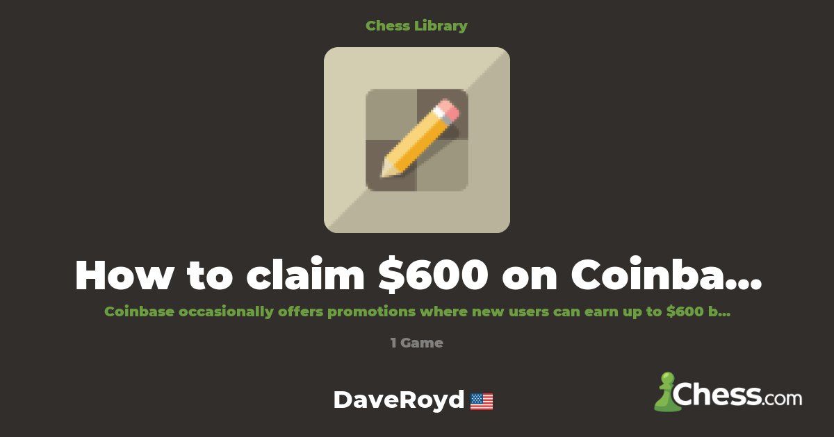 How to claim $600 on Coinbase ? | Library - Chess.com