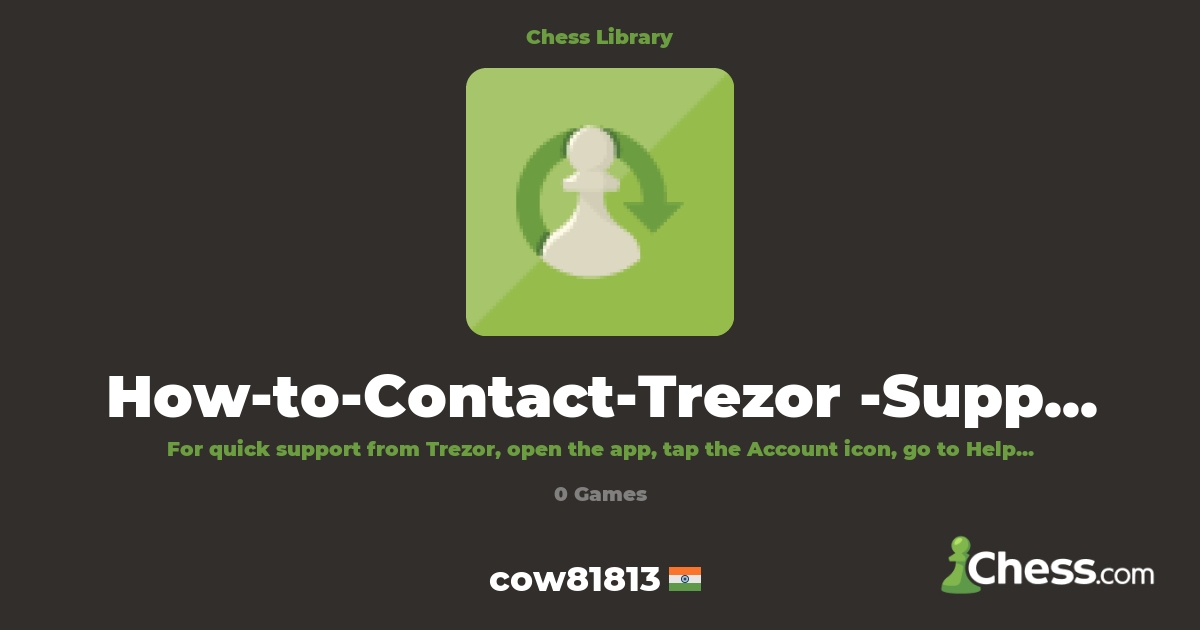 How-to-Contact-Trezor -Support-for-Crypto-Help | Library - Chess.com