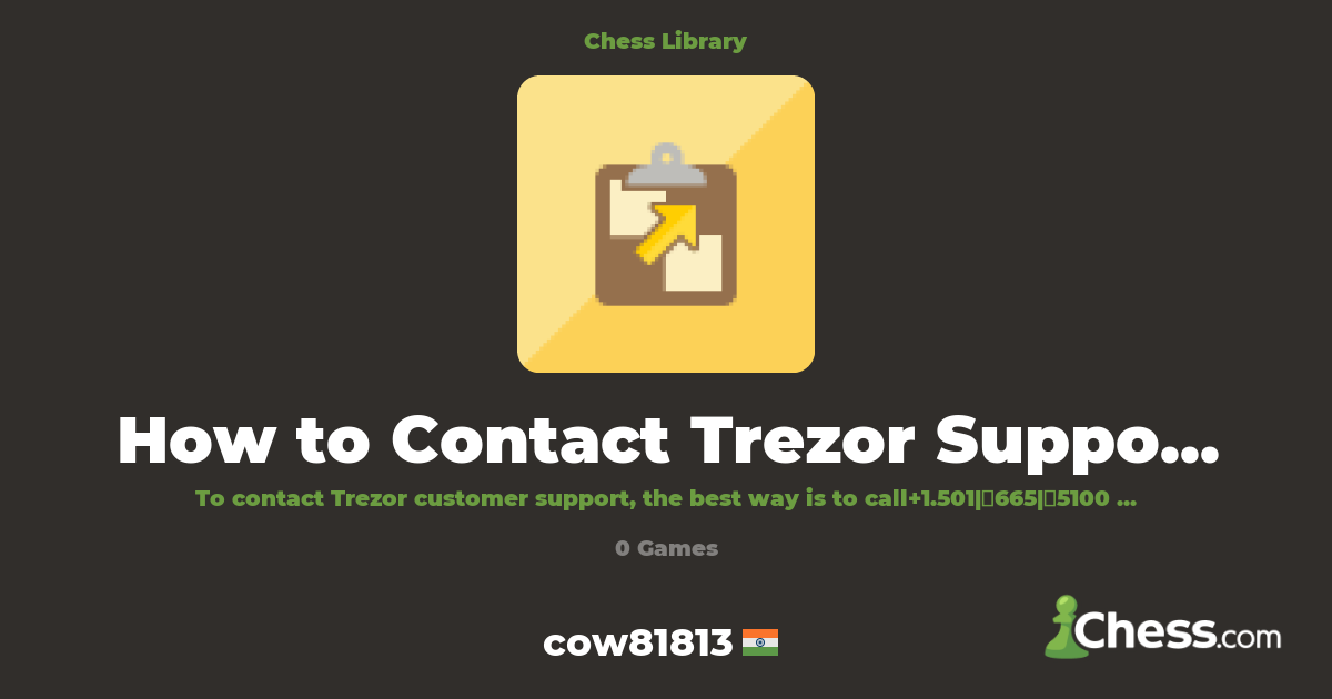 How to Contact Trezor Support – Official Support | Library - Chess.com