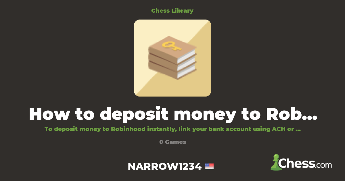 How to deposit money to Robinhood. | Library - Chess.com