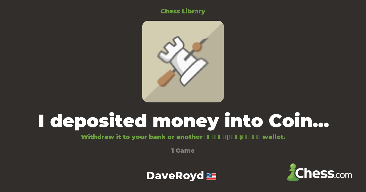 I deposited money into Coinbase—how do I get it ba | Library - Chess.com