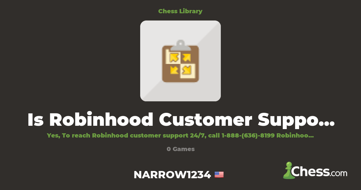 Is Robinhood Customer Support 24/7? | Library - Chess.com