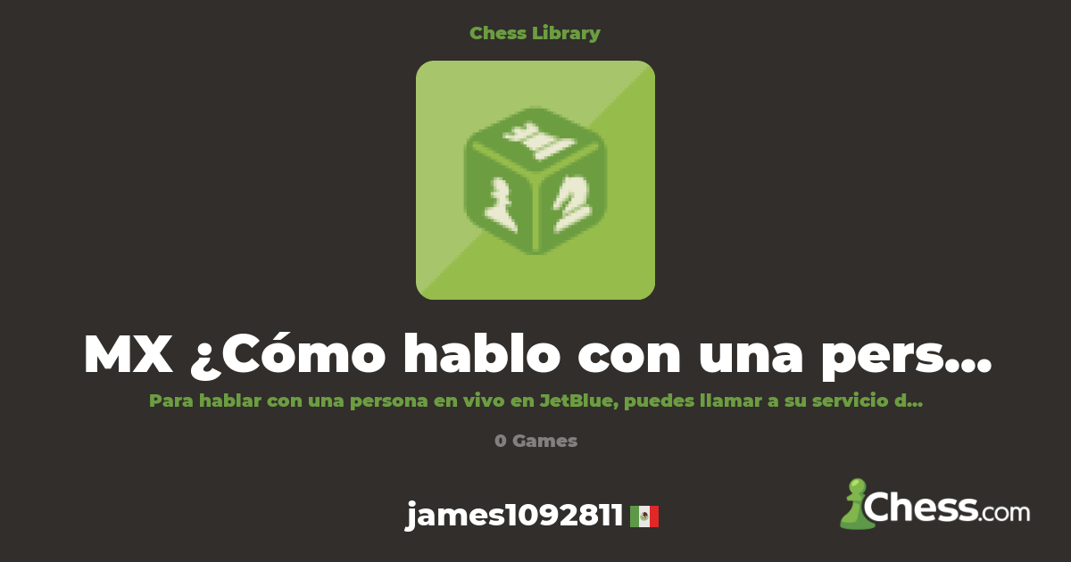 MX ¿Cómo hablo con una persona en vivo en JetBlue? | Library - Chess.com