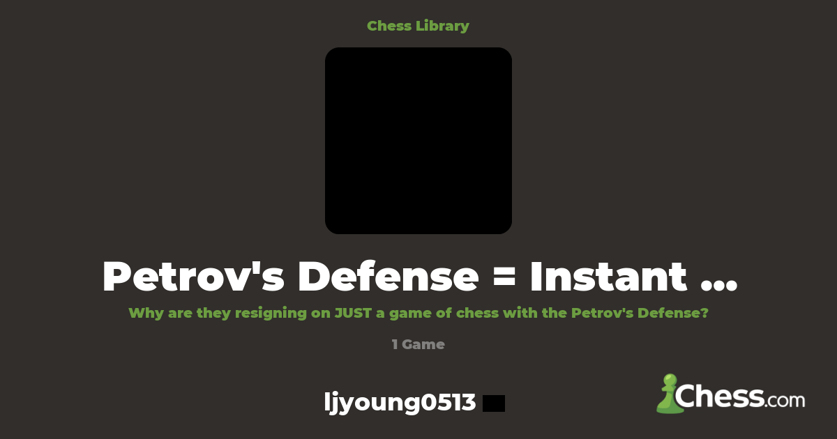 Petrov's Defense = Instant win...? Library