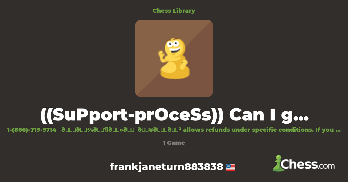 ((SuPport-prOceSs)) Can I get money back from ℂoin | Library - Chess.com