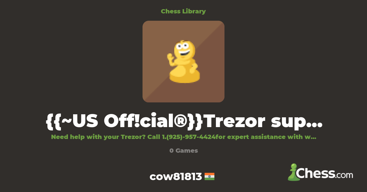 {{~US Off!cial®}}Trezor support, Number & Contact | Library - Chess.com