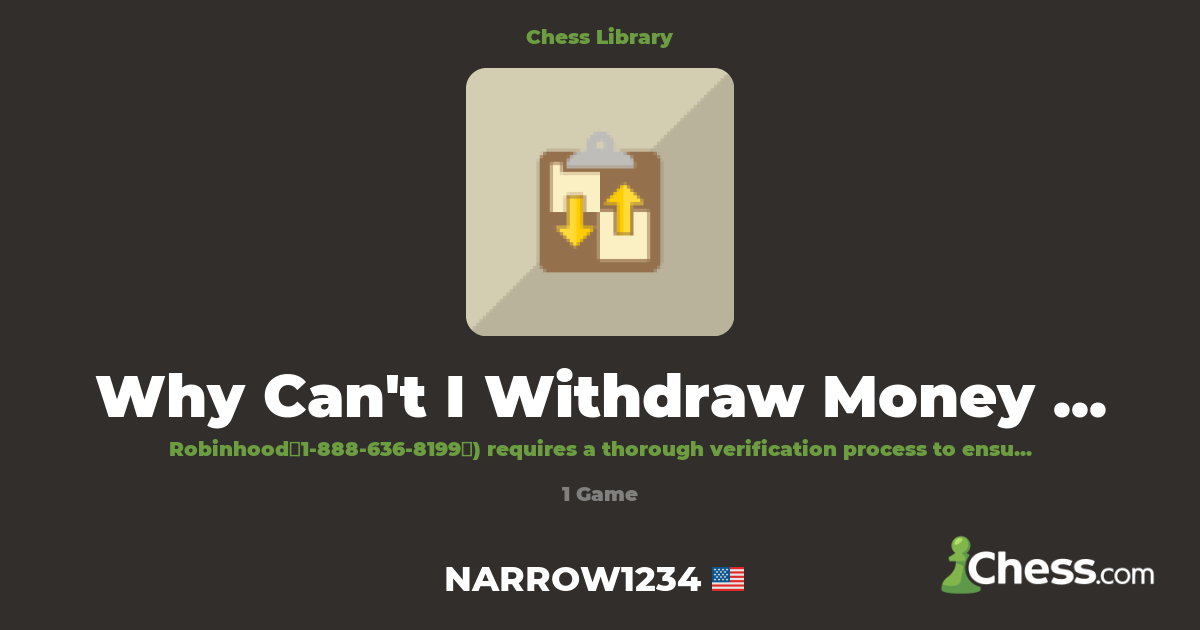 Why Can't I Withdraw Money from Robin | Library - Chess.com
