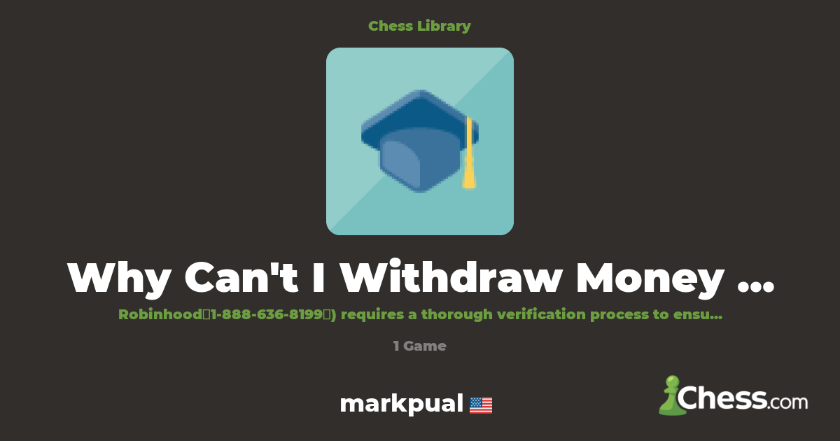 Why Can't I Withdraw Money from Robinhood Wallet? | Library - Chess.com